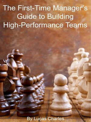 cover image of The First-Time Manager's Guide to Building High-Performance Teams